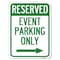 Signmission Reserved-Event Parking W/ Right Arrow Heavy-Gauge Alum Rust Proof Parking, 18" x 24", A-1824-23221 A-1824-23221 - alternate 1